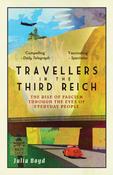 Travellers in the Third Reich : The Rise of Fascism Seen Through the Eyes of Everyday People image