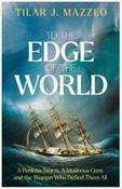 To the Edge of the World: A Perilous Storm, A Mutinous Crew and the Woman Who Defied Them All image