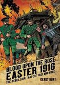 Blood Upon the Rose : Easter 1916: The Rebellion That Set Ireland Free image