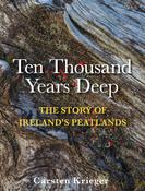 Ten Thousand Years Deep : The Story of Ireland's Peatlands image