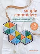 Simple Embroidery: 35 projects to make : Embellish Clothes, Accessories, and More and Create Wall Art with Modern Hand-Sewn Designs image
