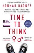 Time to Think : The Inside Story of the Collapse of the Tavistock’s Gender Service for Children image