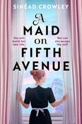 A Maid on Fifth Avenue : A heart-stopping dual timeline mystery, from the author of The Belladonna Maze image