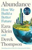 Abundance : THE INSTANT NEW YORK TIMES BESTSELLER: How We Build a Better Future image