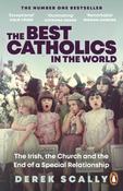 The Best Catholics in the World : The Irish, the Church and the End of a Special Relationship image