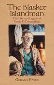 The Blasket Islandman : The Life and Legacy of Tomas O Criomhthain