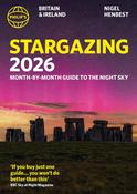 Philip's 2026 Stargazing Month-by-Month Guide to the Night Sky Britain &amp; Ireland : Month-by-Month Guide to the Night Sky Britain &amp; Ireland