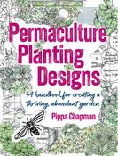 Permaculture Planting Designs : A Handbook for Creating a Thriving, Abundant Garden image