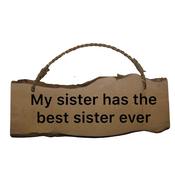 Bamboo Wooden Sign | My Sister has the Best Sister Ever ( BS02) - Duiske Glass Kilkenny