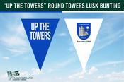 Round Towers Lusk "UP THE TOWERS" Bunting