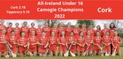 Cork 2022 All-Ireland Under 16 Camogie Champions