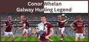 Galway Legend Conor Whelan