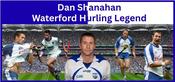 Waterford Legend Dan Shanahan
