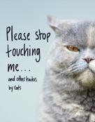 Please Stop Touching Me... and Other Haikus by Cats by Jamie Coleman image