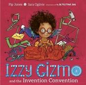 Izzy Gizmo and the Invention Convention by Pip Jones &amp;amp; Sara Ogilvie (Paperback Picturebook) image