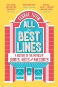 All the Best Lines : An Informal History of the Movies in Quotes, Notes and Anecdotes by George Tiffin image