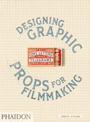 Fake Love Letters, Forged Telegrams, and Prison Escape Maps : Designing Graphic Props for Filmmaking by Annie Atkins (Paperback)