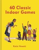60 Classic Indoor Games by Katie Hewett