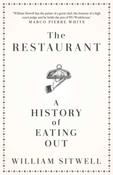 The Restaurant : A History of Eating Out by William Sitwell
