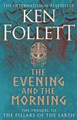 The Evening and the Morning : The Prequel to The Pillars of the Earth by Ken Follett image