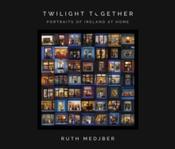 Twilight Together: Portraits of Ireland at Home by Ruth Medjber image
