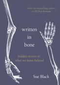 Written In Bone by Professor Sue Black