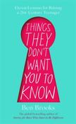 Things They Don't Want You to Know by Ben Brooks image