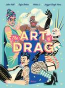 The Art of Drag by Jake Hall, Sofie Birkin, Helen Li, Jasjyot Singh Hans (Hradback)
