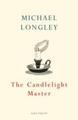 The Candlelight Master by Michael Longley
