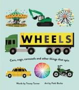 Wheels : Cars, Cogs, Carousels and Other Things That Spin by Tracey Turner &amp;amp; Fatti Burke image