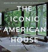The Iconic American House : Architectural Masterworks since 1900 by Dominic Bradbury &amp;amp; Richard Powers image
