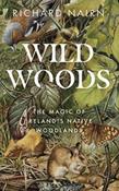 Wildwoods : The Magic of Ireland's Native Woodlands by Richard Nairn