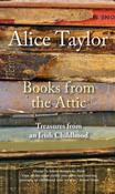 Books from the Attic : Treasures from an Irish Childhood by Alice Taylor image