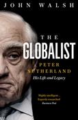 The Globalist : Peter Sutherland by John Walsh (Paperback)