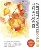 Artist's Watercolour Techniques : Discover How to Paint Landscapes, People and Still Lifes, and Develop Your Own Style by DK image