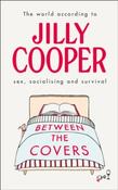 Between the Covers : Jilly Cooper on sex, socialising and survival by Jilly Cooper image