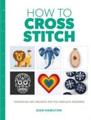How to Cross Stitch by Sian Hamilton