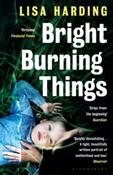 Bright Burning Things by Lisa Harding (Paperback)