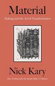 Material : Making and the Art of Transformation by Nick Kary image