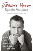 Jeremy Hardy Speaks Volumes : words, wit, wisdom, one-liners and rants by Jeremy Hardy image
