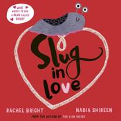 Slug in Love by Rachel Bright &amp;amp; Nadia Shireen image