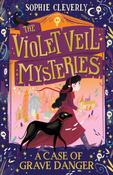 A Case of Grave Danger by Sophie Cleverly &amp;amp; Hannah Peck
