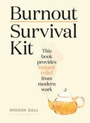 Burnout Survival Kit : Instant relief from modern work by Imogen Dall image
