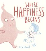 Where Happiness Begins by Eva Eland (Paperback Picturebook) image