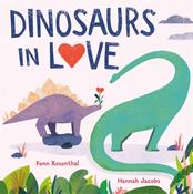 Dinosaurs in Love by Fenn Rosenthal &amp;amp; Hannah Jacobs