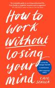 How to Work Without Losing Your Mind by Cate Sevilla image