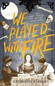 We Played With Fire by Catherine Barter image