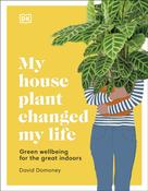 My House Plant Changed My Life by David Domoney image