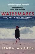 Watermarks : Life, Death and Swimming by Lenka Janiurek image