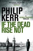 If the Dead Rise Not by Philip Kerr image